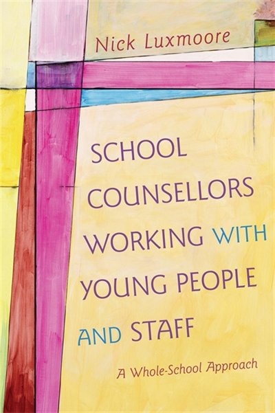 Front cover_School Counsellors Working With Young People and Staff