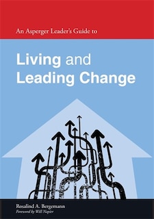 Front cover_An Asperger Leader's Guide to Living and Leading Change