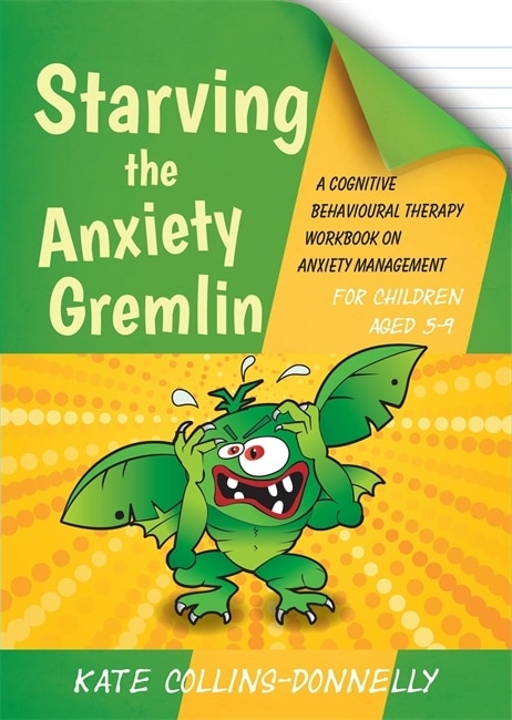 Front cover_Starving the Anxiety Gremlin for Children Aged 5-9
