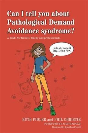 Can I Tell You About Pathological Demand Avoidance Syndrome?: A Guide for Friends, Family and Professionals