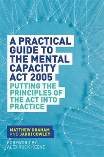 Front cover_A Practical Guide to the Mental Capacity Act 2005