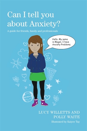 Can I tell you about Anxiety?: A Guide for Friends, Family and Professionals