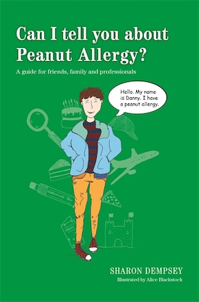 Can I tell you about Peanut Allergy?: A Guide for Friends, Family and Professionals