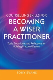 Front cover_Counselling Skills for Becoming a Wiser Practitioner