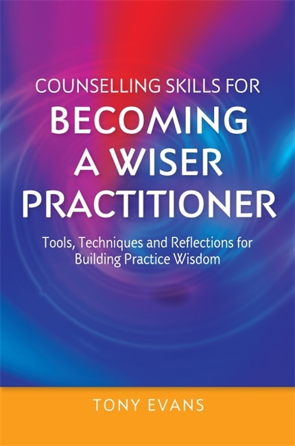 Front cover_Counselling Skills for Becoming a Wiser Practitioner