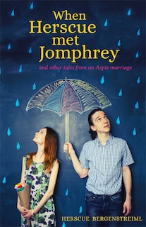 Front cover_When Herscue Met Jomphrey and Other Tales from an Aspie Marriage