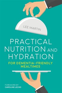 Couverture_Practical Nutrition and Hydration for Dementia-Friendly Mealtimes