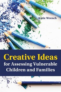 Front cover_Creative Ideas for Assessing Vulnerable Children and Families