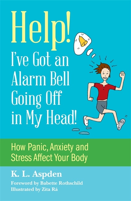 Front cover_Help! I've Got an Alarm Bell Going Off in My Head!