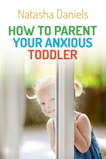 Front cover_How to Parent Your Anxious Toddler