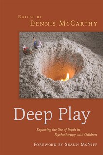 Front cover_Deep Play - Exploring the Use of Depth in Psychotherapy with Children