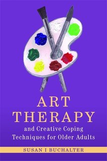 Front cover_Art Therapy and Creative Coping Techniques for Older Adults