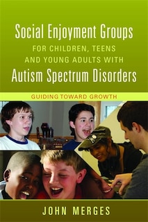 Couverture_Social Enjoyment Groups For Children, Teens And Young Adults With Autism Spectrum Disorders