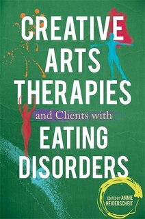 Front cover_Creative Arts Therapies and Clients with Eating Disorders