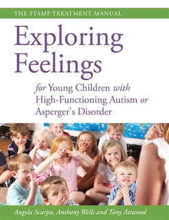 Couverture_Exploring Feelings for Young Children with High-Functioning Autism or Asperger's Disorder