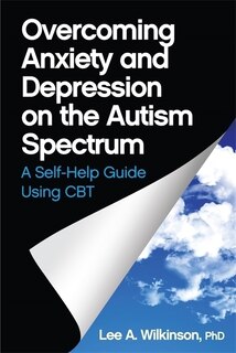 Front cover_Overcoming Anxiety and Depression on the Autism Spectrum