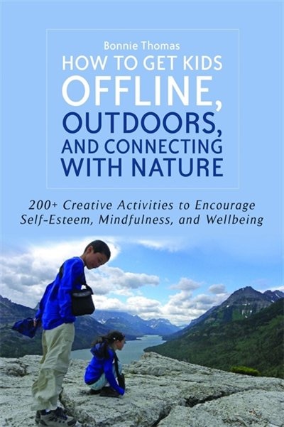 Front cover_How to Get Kids Offline, Outdoors, and Connecting with Nature
