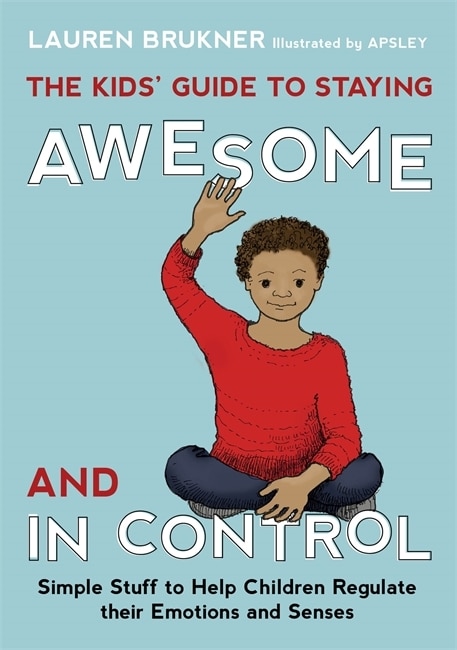 Front cover_The Kids' Guide to Staying Awesome and In Control