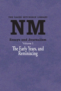 Essays and Journalism, Volume 1: The Early Years, and Reminiscing