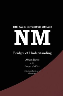 Bridges of Understanding: African Heroes (1968) and Images of Africa (1980)