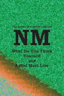 Front cover_What Do You Think Yourself? with A Girl Must Live
