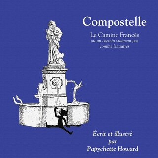 Compostelle: ou un chemin vraiment pas comme les autres