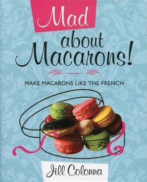 Front cover_Mad About Macarons