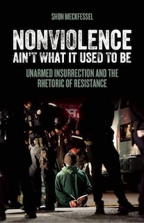 Front cover_Nonviolence Ain't What It Used To Be