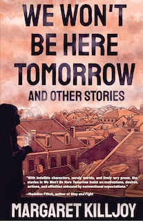 Front cover_We Won't Be Here Tomorrow