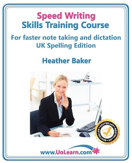 Speed Writing Skills Training Course: Speedwriting for Faster Note Taking, Writing and Dictation, an Alternative to Shorthand to Help You Take Notes.