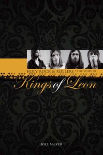 Front cover_Holy Rock 'N' Rollers: The Story of Kings of Leon