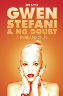 Gwen Stefani and No Doubt: Simple Kind of Life