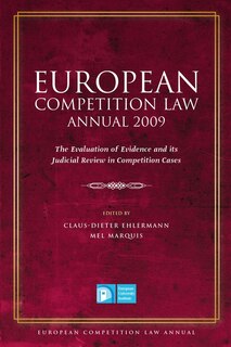 European Competition Law Annual 2009: The Evaluation of Evidence and its Judicial Review in Competition Cases