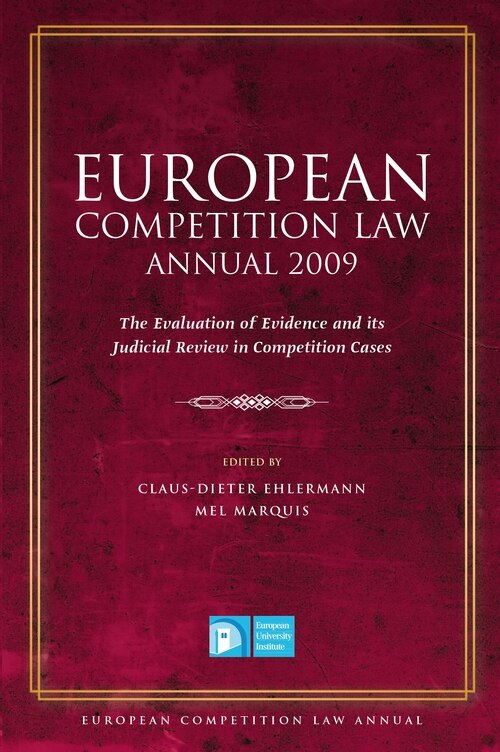 European Competition Law Annual 2009: The Evaluation of Evidence and its Judicial Review in Competition Cases