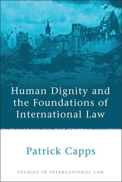 Front cover_Human Dignity and the Foundations of International Law