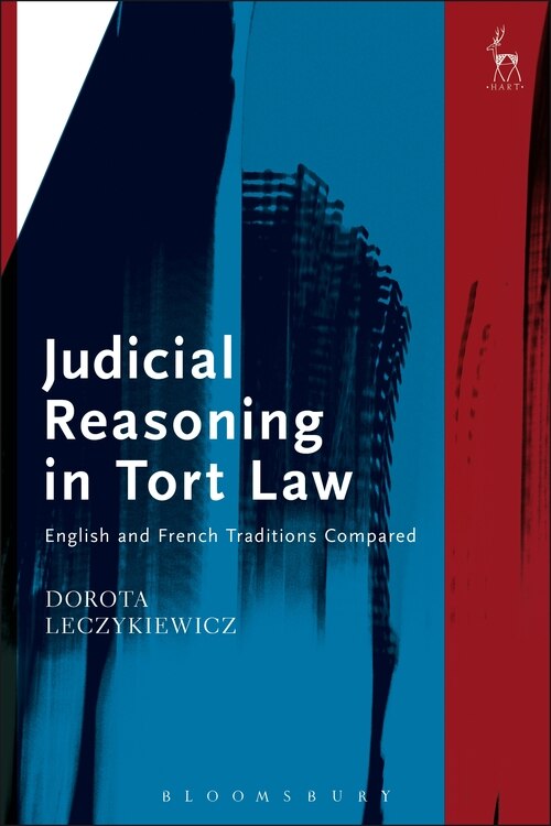 Judicial Reasoning in Tort Law: English and French Traditions Compared