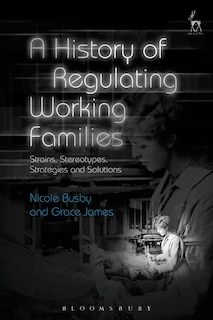 Front cover_A History Of Regulating Working Families