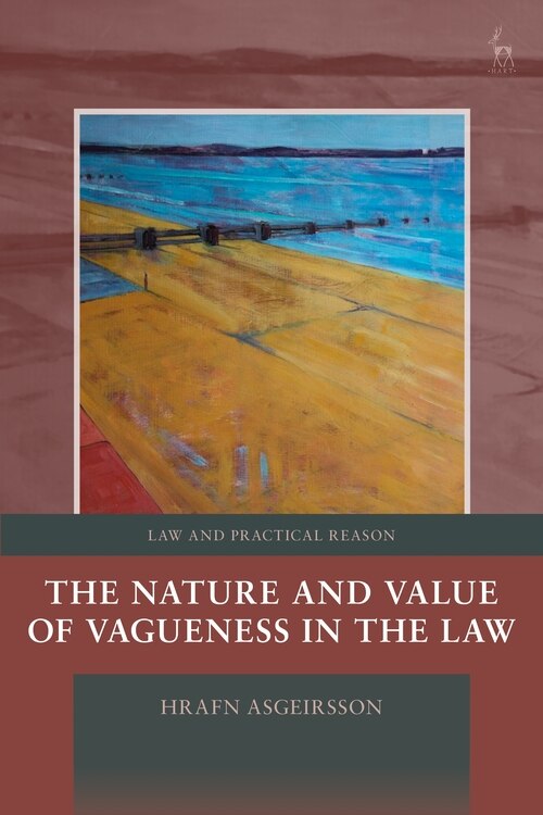 Front cover_The Nature and Value of Vagueness in the Law