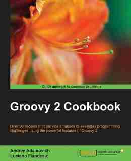 Groovy 2 Cookbook by Andrey Adamovich