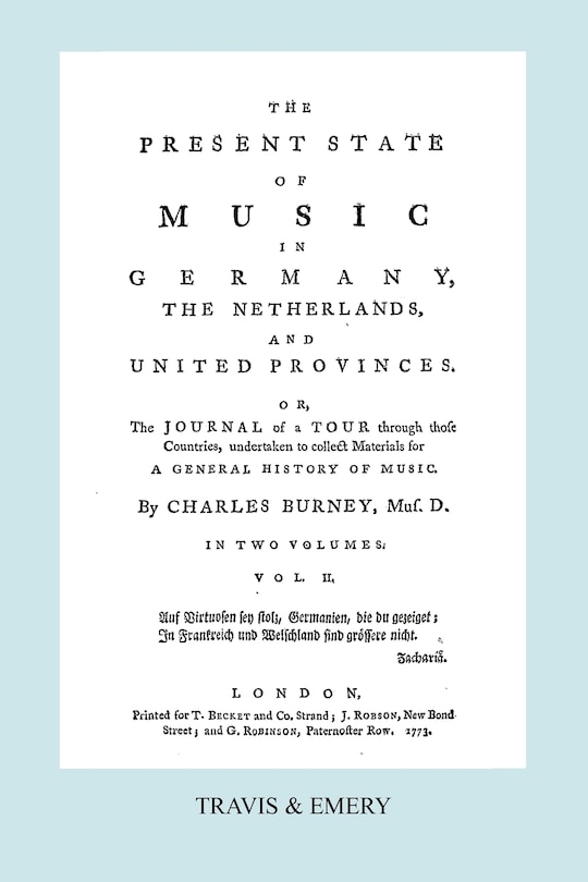 The Present State of Music in Germany, The Netherlands and United Provinces. [Vol.2. - 366 pages. Facsimile of the first edition, 1773.]