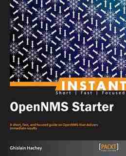 Instant OpenNMS Starter by Ghislain Hachey