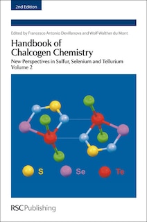 Handbook Of Chalcogen Chemistry: New Perspectives In Sulfur, Selenium And Tellurium Volume 2
