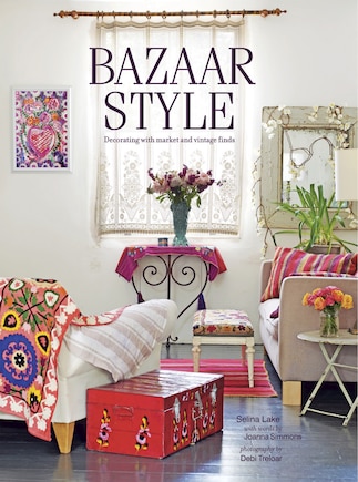 Bazaar Style: Decorating With Market And Vintage Finds