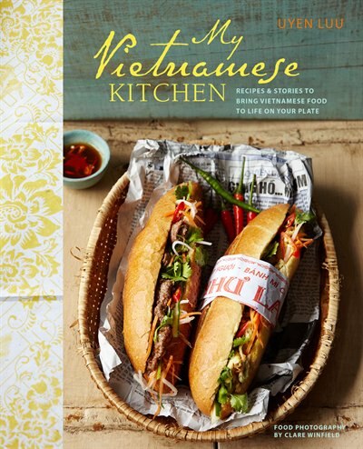 My Vietnamese Kitchen: Recipes and Stories to Bring Vietnamese Food to Life on Your Plate