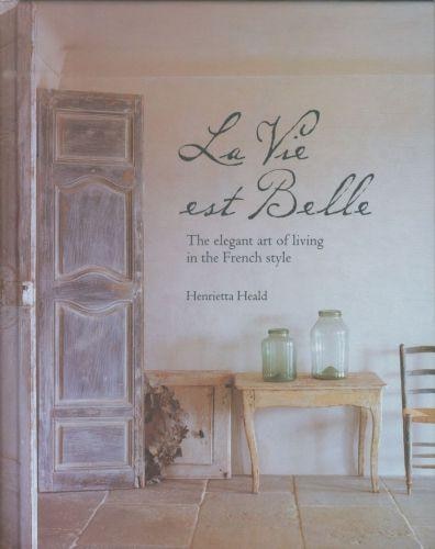 La Vie Est Belle: The Elegant Art Of Living In The French