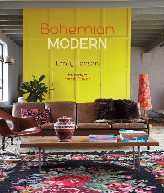 Bohemian Modern: Imaginative And Affordable Ideas For A Creative And Beautiful Home