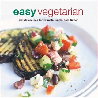 Easy Vegetarian: Simple Recipes For Brunch, Lunch And Dinner
