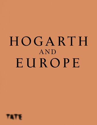 Hogarth and Europe: A History of 18th Century Art