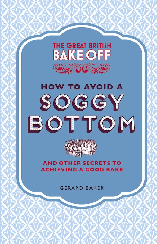 Front cover_The Great British Bake Off: How To Avoid A Soggy Bottom