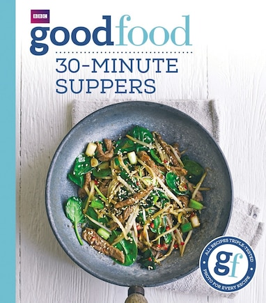 Good Food: 30 Minute Suppers